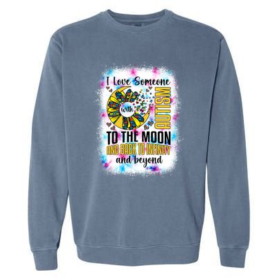 I Love Someone With Autism Moon And Back Support Autism Gift Garment-Dyed Sweatshirt