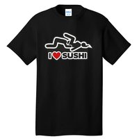 I Love Sushi Dirty Tall T-Shirt