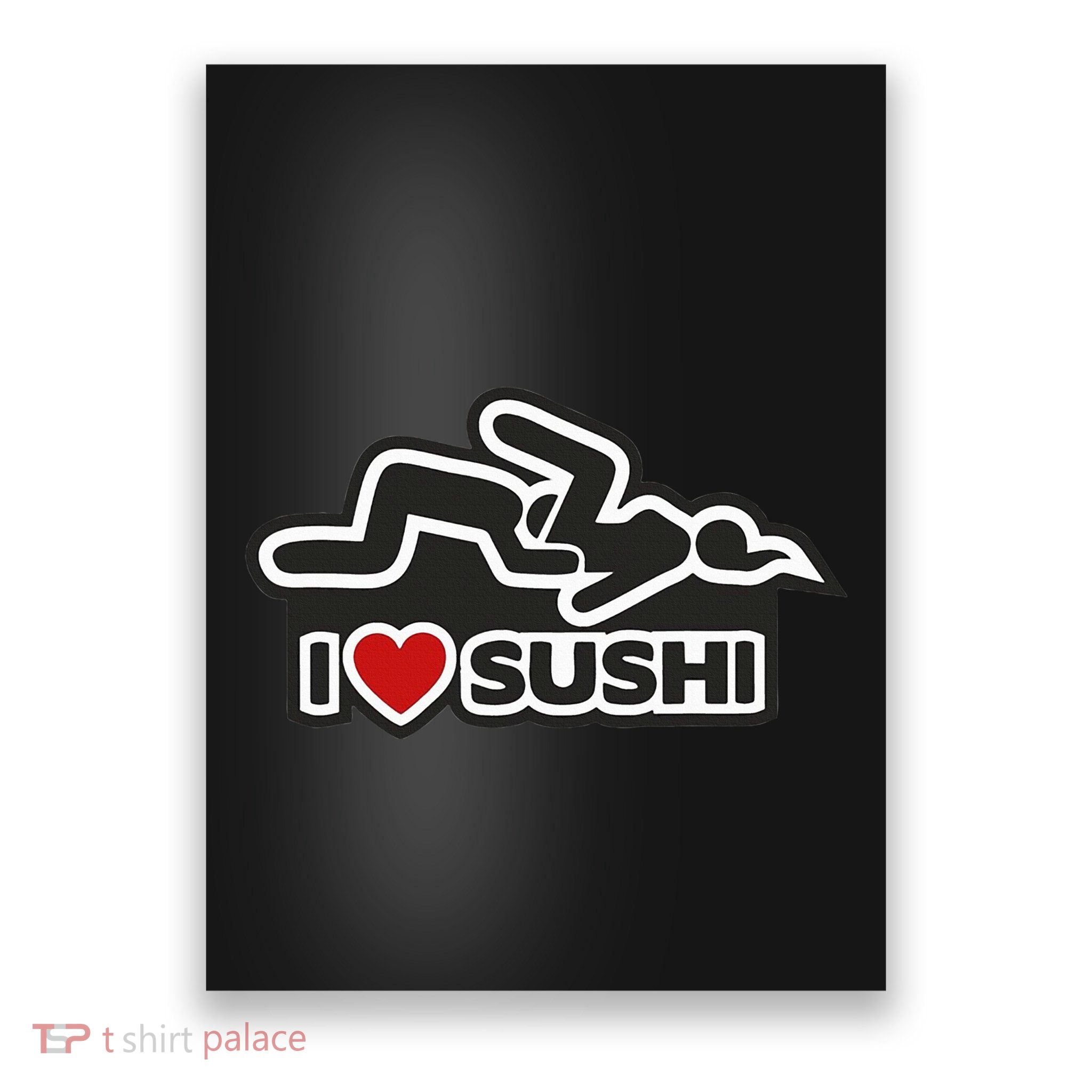 I Love Sushi Dirty Poster