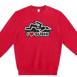 I Love Sushi Dirty Premium Crewneck Sweatshirt