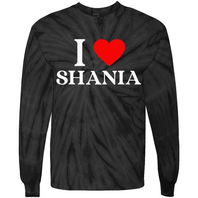 I Love Shania Heart First Name Shania Tie-Dye Long Sleeve Shirt