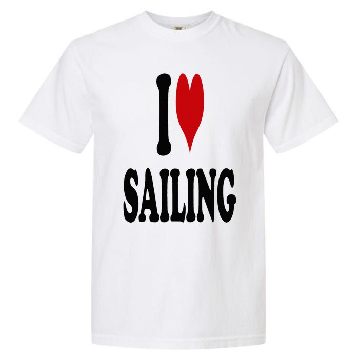 I Love Sailing Garment-Dyed Heavyweight T-Shirt