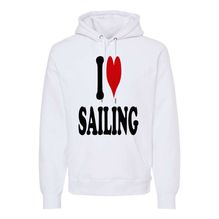 I Love Sailing Premium Hoodie