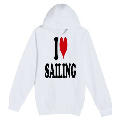 I Love Sailing Premium Pullover Hoodie