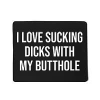 I Love Sucking Dicks With My Butthole Mousepad