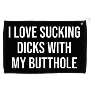 I Love Sucking Dicks With My Butthole Grommeted Golf Towel