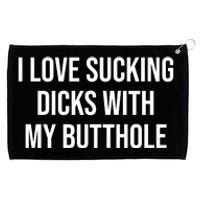 I Love Sucking Dicks With My Butthole Grommeted Golf Towel