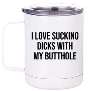 I Love Sucking Dicks With My Butthole 12 oz Stainless Steel Tumbler Cup