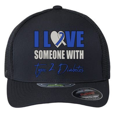 I Love Someone With Type 2 Diabetes Awareness Blue Ribbon Gift Flexfit Unipanel Trucker Cap