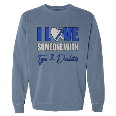 I Love Someone With Type 2 Diabetes Awareness Blue Ribbon Gift Garment-Dyed Sweatshirt