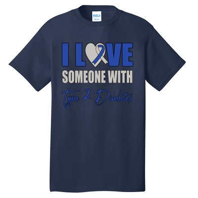 I Love Someone With Type 2 Diabetes Awareness Blue Ribbon Gift Tall T-Shirt