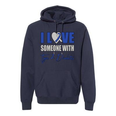 I Love Someone With Type 2 Diabetes Awareness Blue Ribbon Gift Premium Hoodie