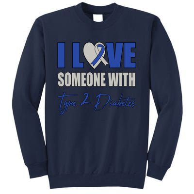 I Love Someone With Type 2 Diabetes Awareness Blue Ribbon Gift Tall Sweatshirt