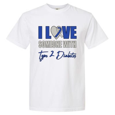 I Love Someone With Type 2 Diabetes Awareness Blue Ribbon Gift Garment-Dyed Heavyweight T-Shirt