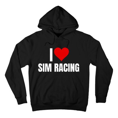 I Love Sim Racing Fun Esport Car Racing Sim Funny Sim Racer Sim Racing Cockpit Hoodie