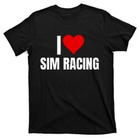 I Love Sim Racing Fun Esport Car Racing Sim Funny Sim Racer Sim Racing Cockpit T-Shirt