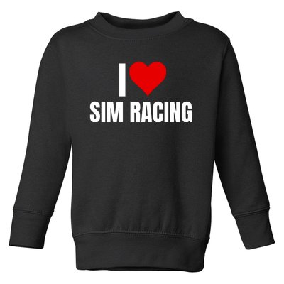 I Love Sim Racing Fun Esport Car Racing Sim Funny Sim Racer Sim Racing Cockpit Toddler Sweatshirt