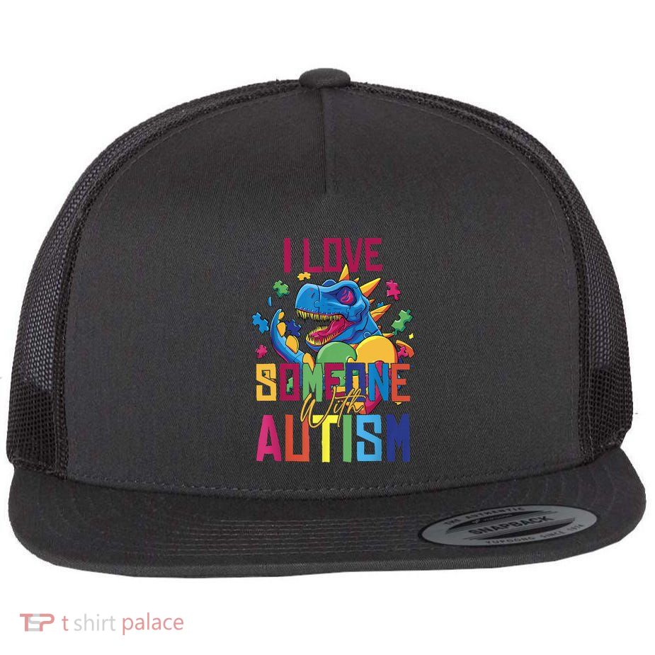 I Love Someone With Autism Funny Autistic Awareness Flatbill Hat