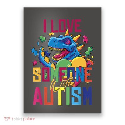 I Love Someone With Autism Funny Autistic Awareness Poster