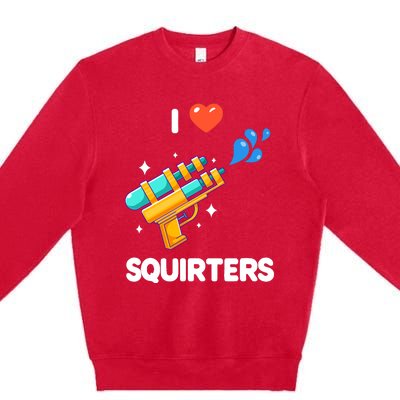 I Love Squirters Premium Crewneck Sweatshirt