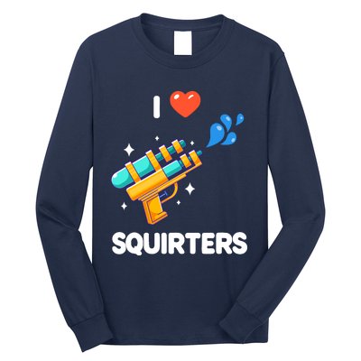 I Love Squirters Long Sleeve Shirt