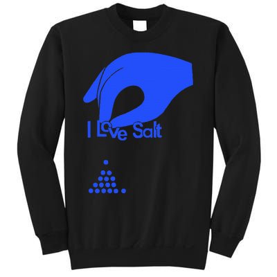 I Love Salt For Man Woman Sweatshirt