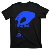 I Love Salt For Man Woman T-Shirt