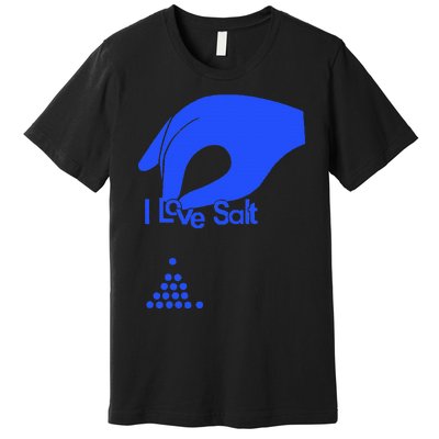 I Love Salt For Man Woman Premium T-Shirt