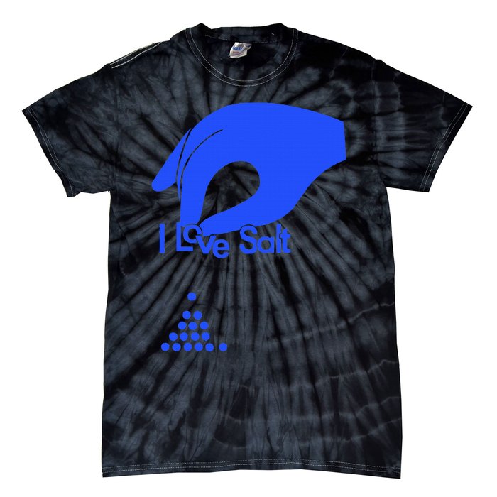 I Love Salt For Man Woman Tie-Dye T-Shirt