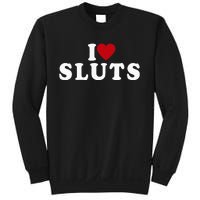 I Love Sluts Heart Sweatshirt