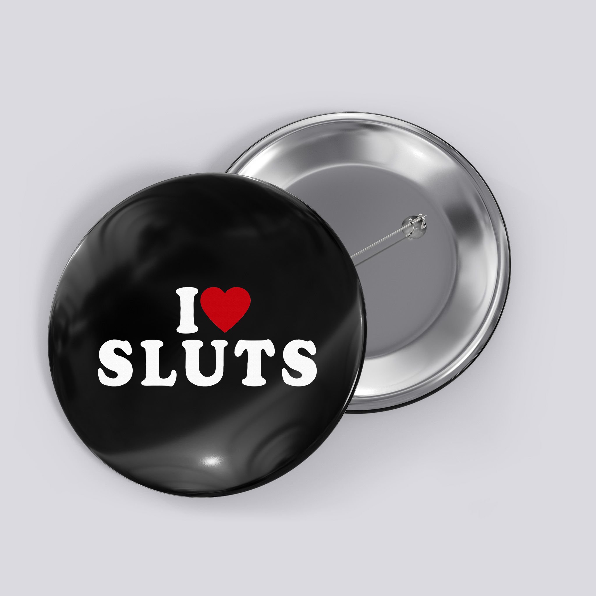 I Love Sluts Heart Button