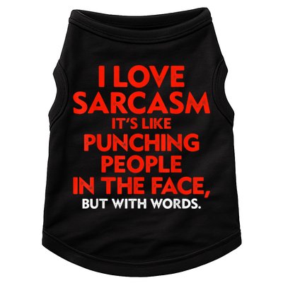 I Love Sarcasm It’s Like Punching People In The Face Funny Doggie Tank