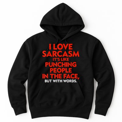 I Love Sarcasm It’s Like Punching People In The Face Funny Hoodie