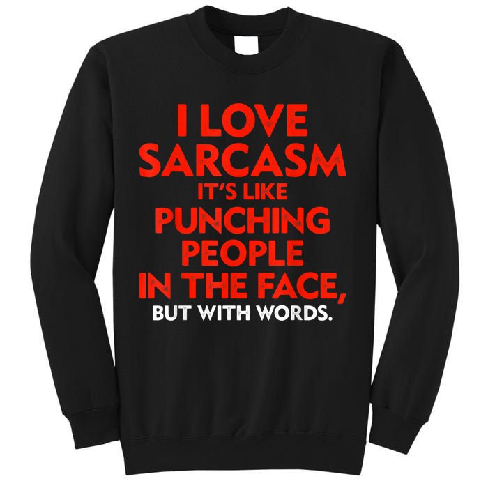 I Love Sarcasm It’s Like Punching People In The Face Funny Sweatshirt