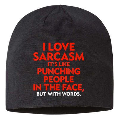 I Love Sarcasm It’s Like Punching People In The Face Funny Sustainable Beanie