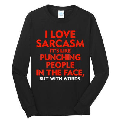 I Love Sarcasm It’s Like Punching People In The Face Funny Tall Long Sleeve T-Shirt