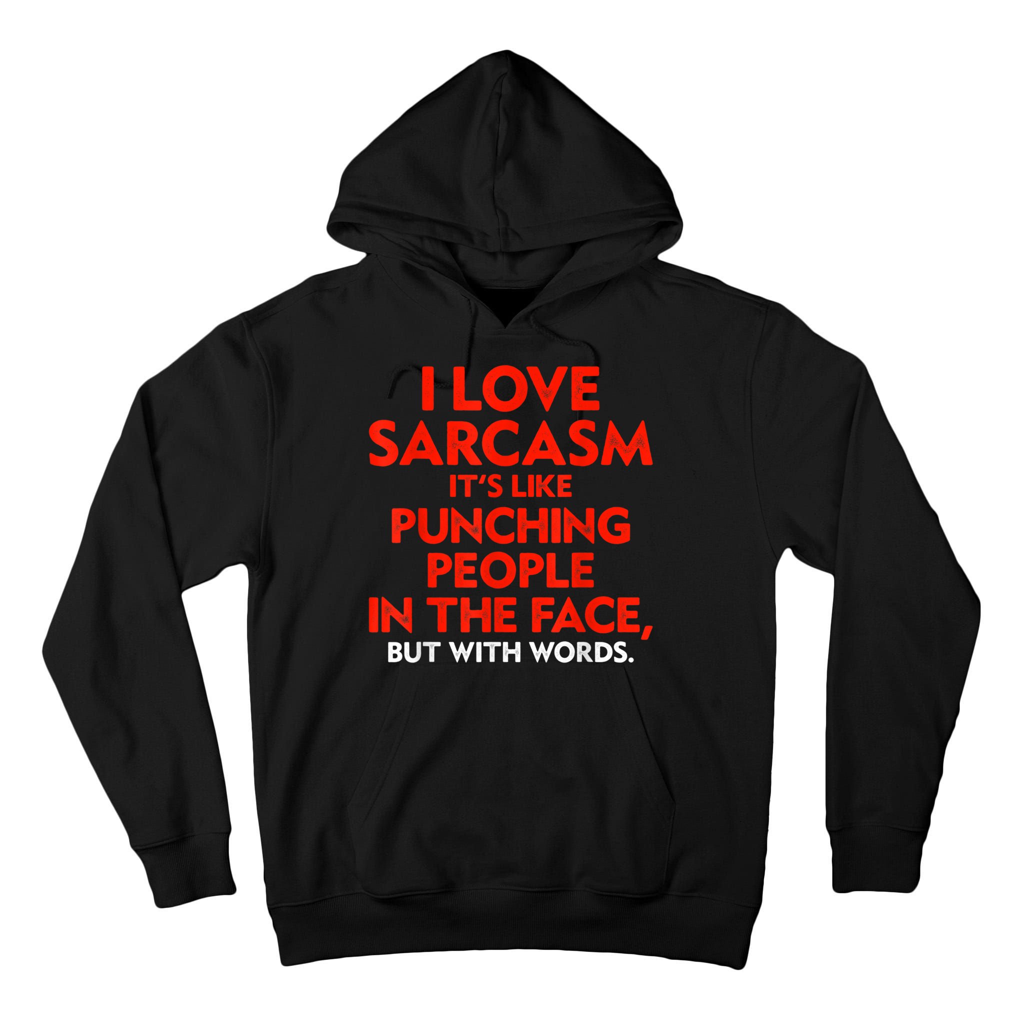 I Love Sarcasm It’s Like Punching People In The Face Funny Tall Hoodie