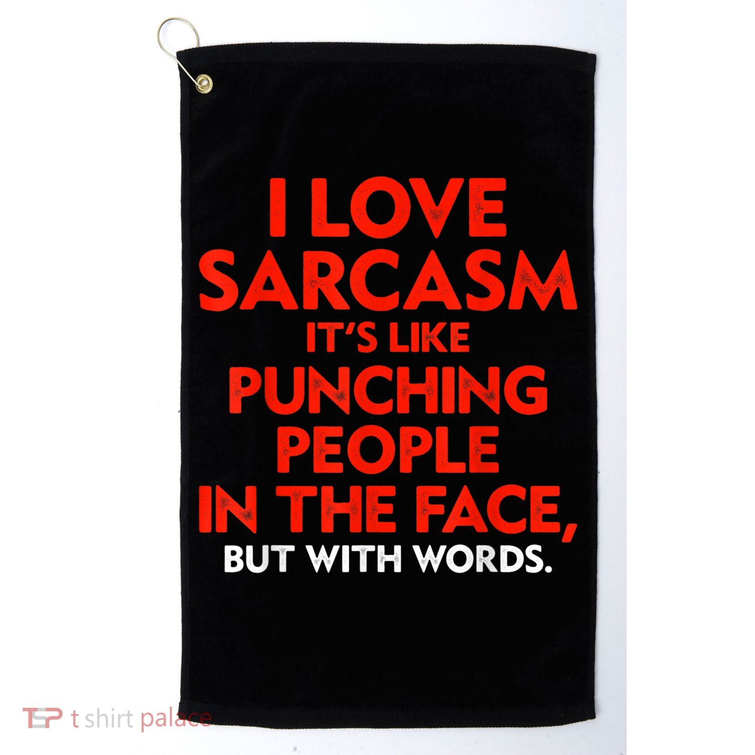 I Love Sarcasm It’s Like Punching People In The Face Funny Golf Towel