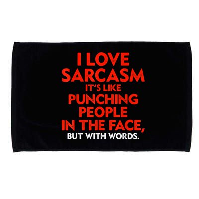 I Love Sarcasm It’s Like Punching People In The Face Funny Microfiber Hand Towel