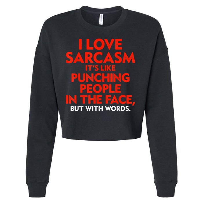 I Love Sarcasm It’s Like Punching People In The Face Funny Cropped Pullover Crew