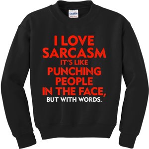 I Love Sarcasm It’s Like Punching People In The Face Funny Kids Sweatshirt