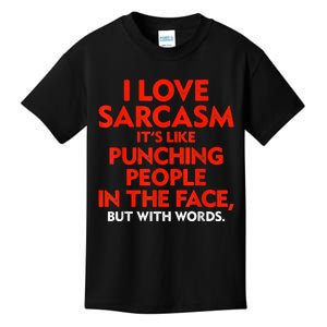 I Love Sarcasm It’s Like Punching People In The Face Funny Kids T-Shirt