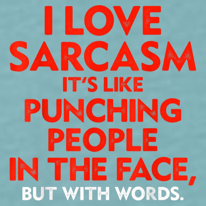 I Love Sarcasm It’s Like Punching People In The Face Funny Sueded Cloud Jersey T-Shirt