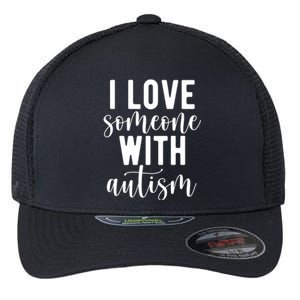 I Love Someone With Autism Flexfit Unipanel Trucker Cap