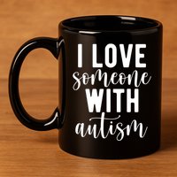 I Love Someone With Autism 11oz C Handle Ceramic Mug