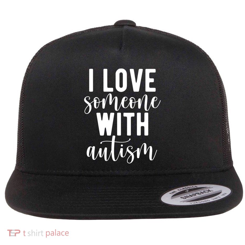 I Love Someone With Autism Flat Bill Trucker Hat