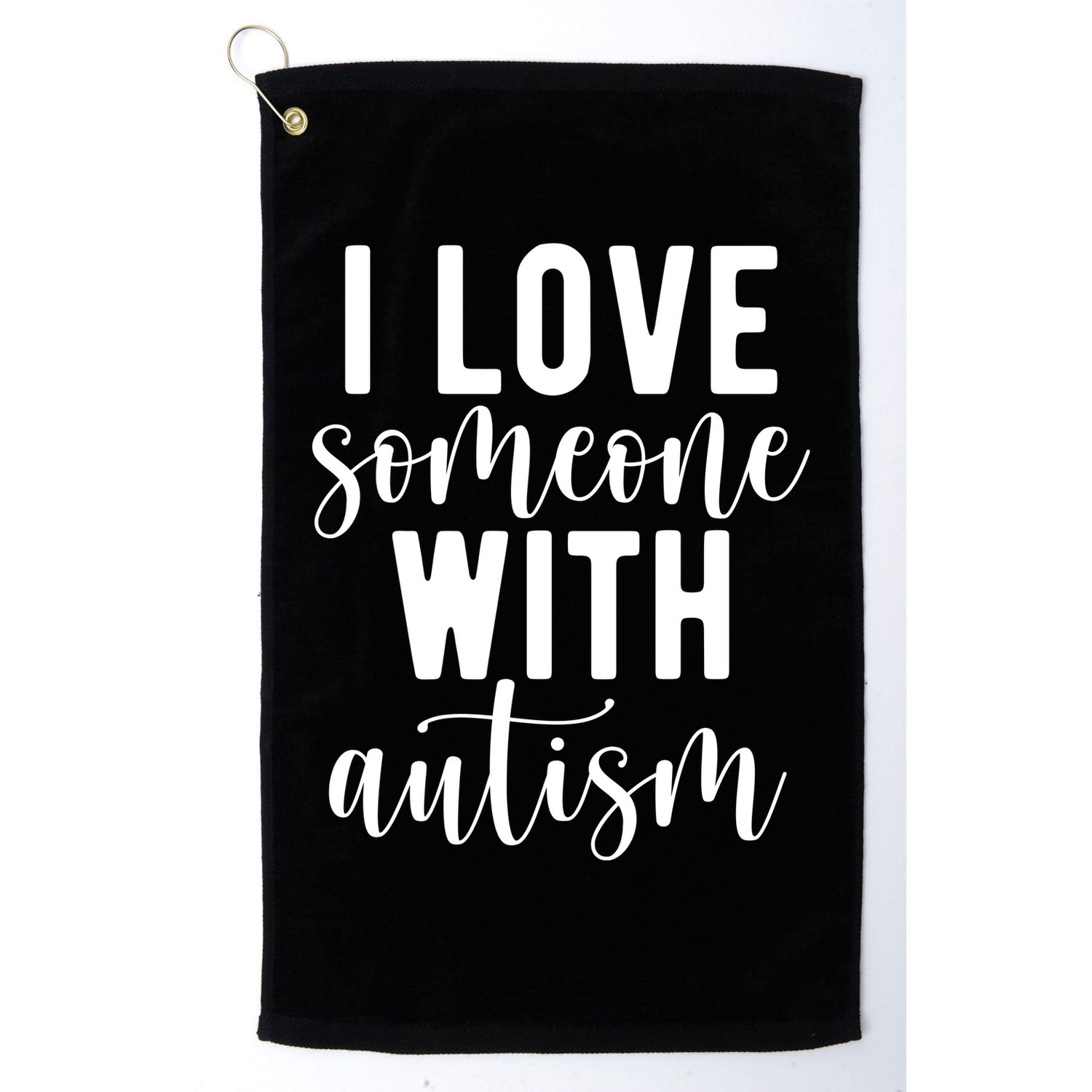 I Love Someone With Autism Golf Towel