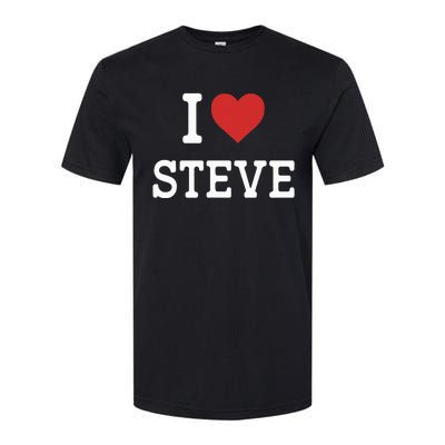 I Love Steve I Heart Steve Funny Gift For Steve Softstyle CVC T-Shirt