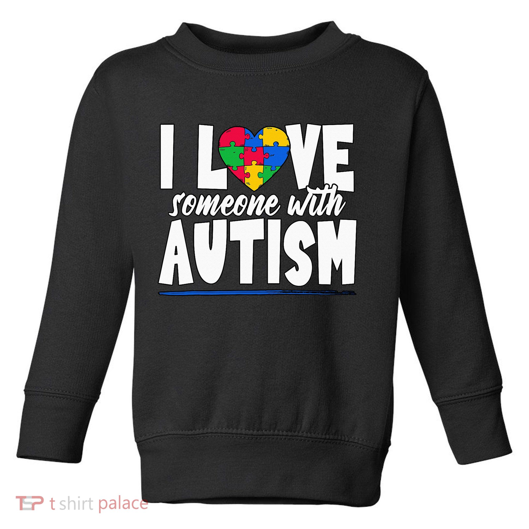 I Love Someone With Autism Awareness Month Toddler Sweatshirt