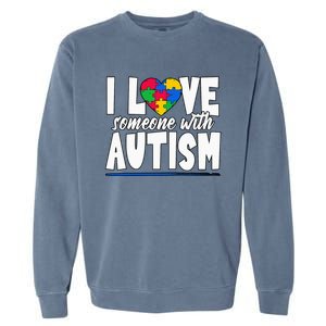 I Love Someone With Autism Awareness Month Garment-Dyed Sweatshirt